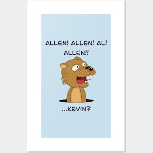 Groundhog Allen! Kevin? Posters and Art